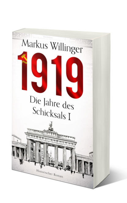 1919 - Historischer Roman - Die Jahre des Schicksals Band 1