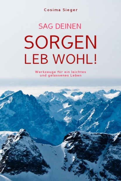 Sag Deinen Sorgen leb wohl!