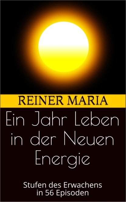 Ein Jahr Leben in der Neuen Energie