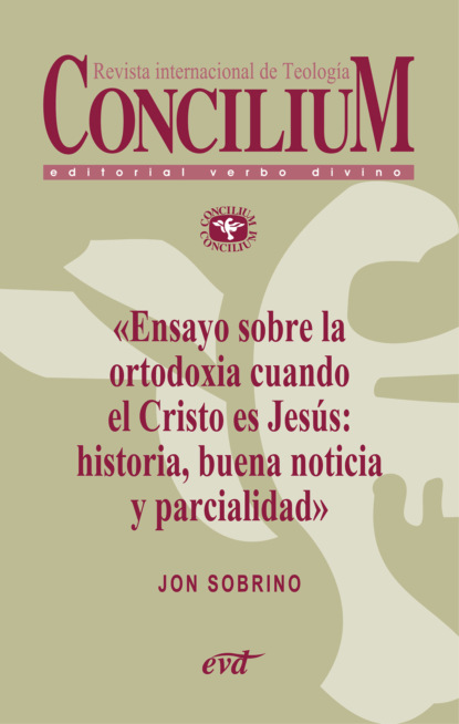 Ensayo sobre la ortodoxia cuando el Cristo es Jesús: historia, buena noticia y parcialidad. Concilium 355 (2014)