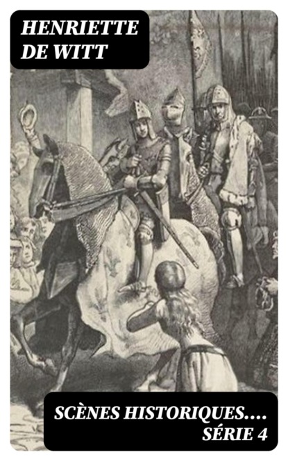Scènes historiques.... Série 4