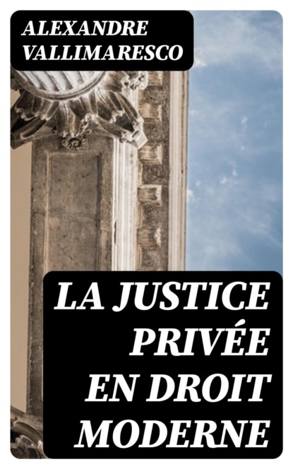 La justice privée en droit moderne