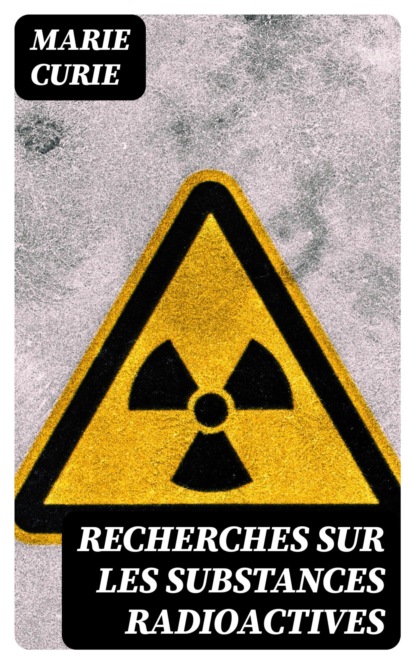 Recherches sur les substances radioactives