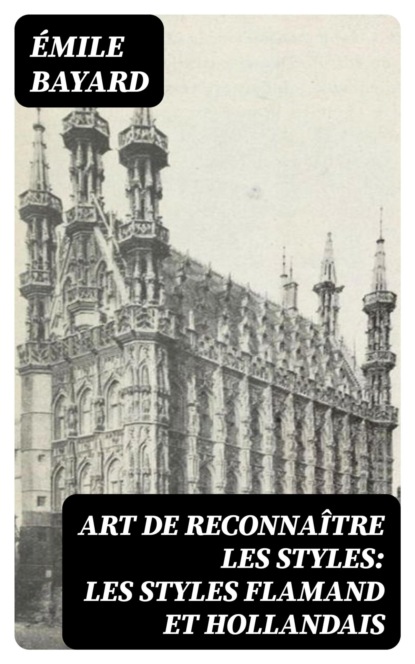 Art de reconnaître les styles: Les Styles flamand et hollandais