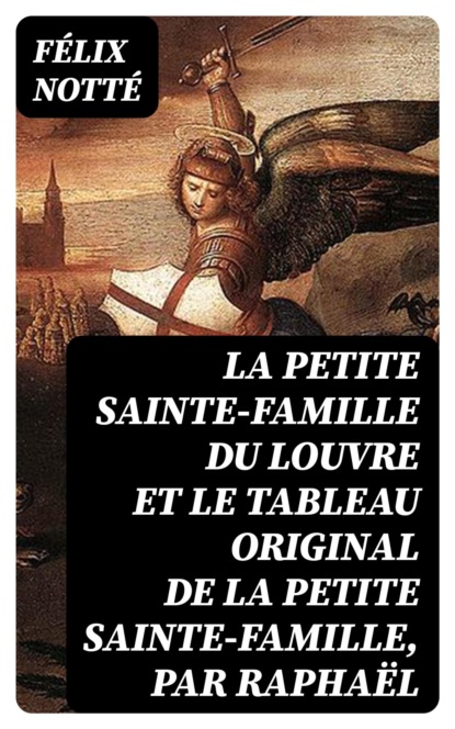 La petite Sainte-Famille du Louvre et le tableau original de la petite Sainte-Famille, par Raphaël