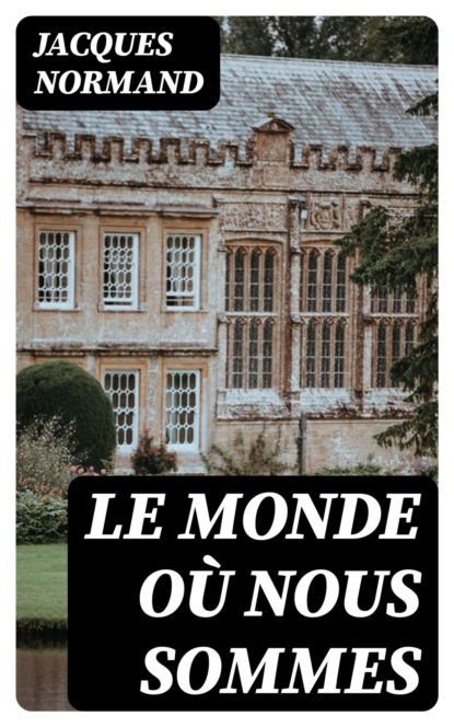 Le Monde où nous sommes