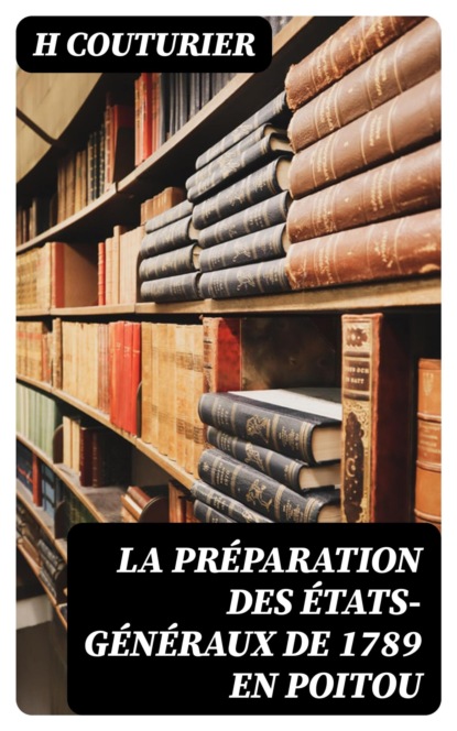 La préparation des États-généraux de 1789 en Poitou