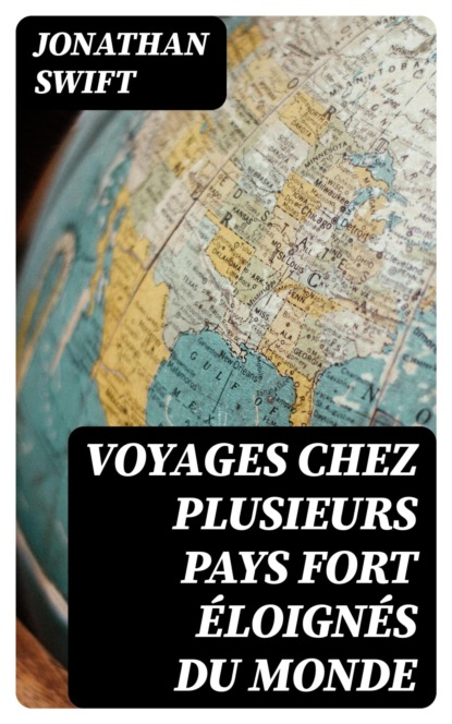 Voyages chez plusieurs pays fort éloignés du monde