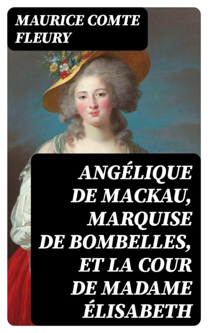Angélique de Mackau, Marquise de Bombelles, et la Cour de Madame Élisabeth