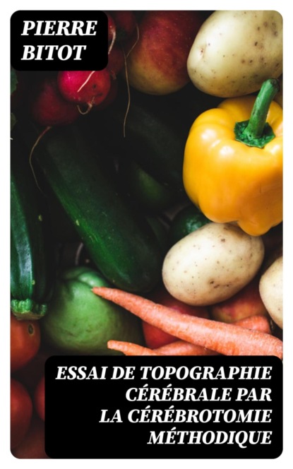 Essai de topographie cérébrale par la cérébrotomie méthodique