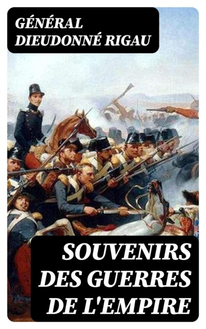 Souvenirs des guerres de l'empire