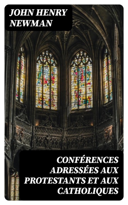 Conférences adressées aux protestants et aux catholiques