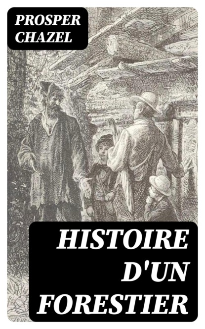 Histoire d'un forestier