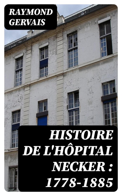 Histoire de l'hôpital Necker : 1778-1885