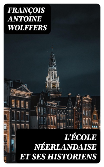 L'École néerlandaise et ses historiens