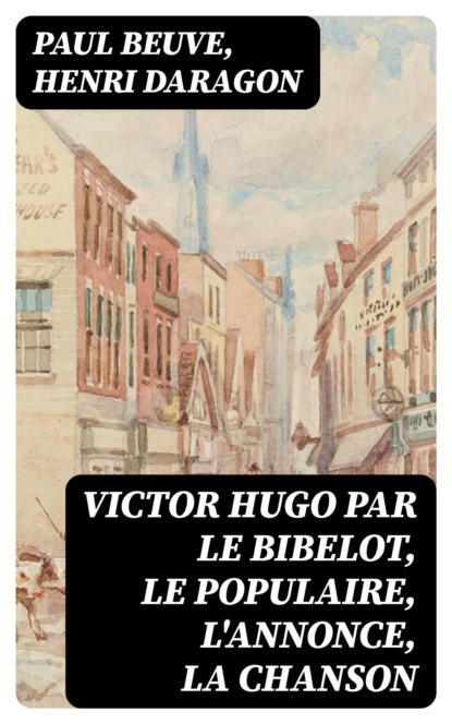 Victor Hugo par le bibelot, le populaire, l'annonce, la chanson