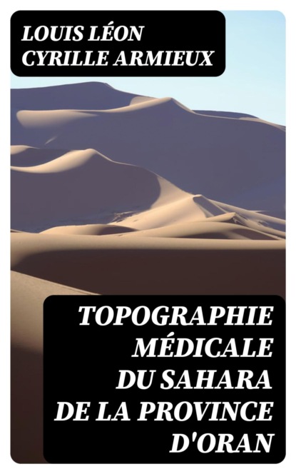 Topographie médicale du Sahara de la province d'Oran
