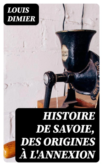 Histoire de Savoie, des origines à l'annexion
