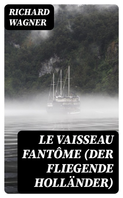 Le Vaisseau fantôme (Der Fliegende Holländer)
