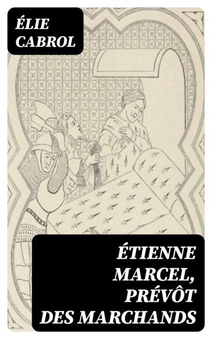 Étienne Marcel, prévôt des marchands