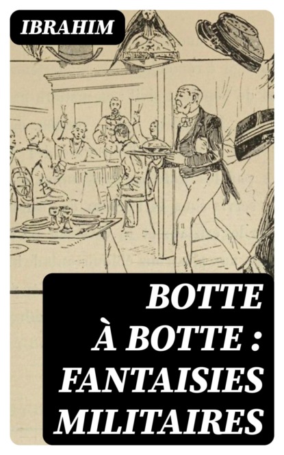 Botte à botte : fantaisies militaires