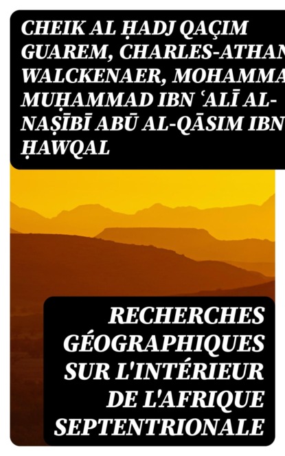 Recherches géographiques sur l'intérieur de l'Afrique septentrionale
