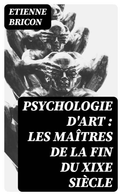 Psychologie d'art : les maîtres de la fin du XIXe siècle