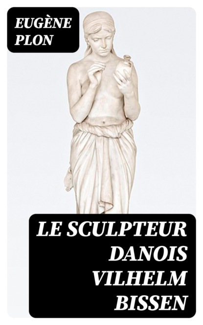Le Sculpteur danois Vilhelm Bissen