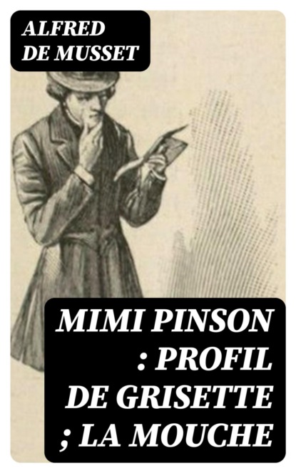 Mimi Pinson : profil de grisette ; La mouche