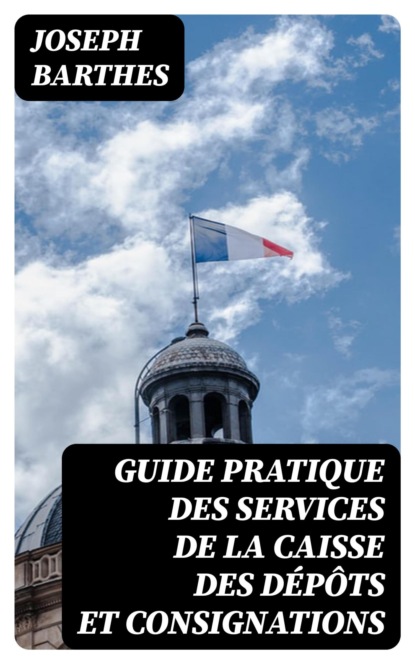 Guide pratique des services de la Caisse des dépôts et consignations