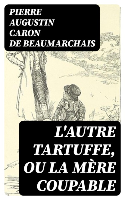 L'autre Tartuffe, ou La mère coupable
