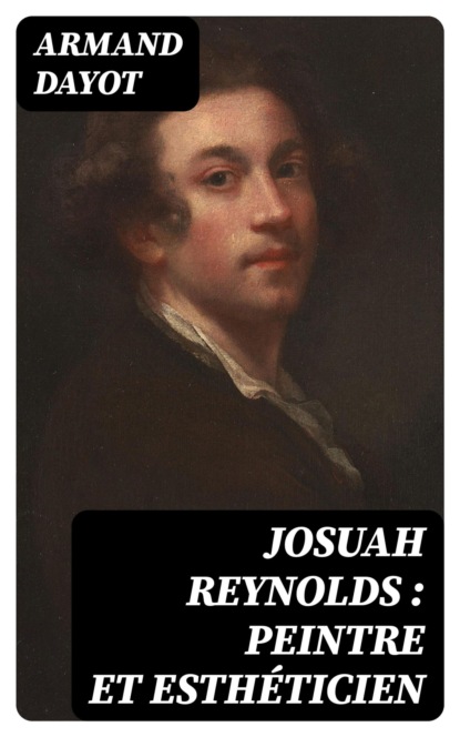 Josuah Reynolds : peintre et esthéticien