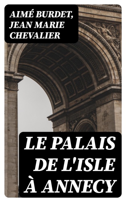 Le palais de l'Isle à Annecy