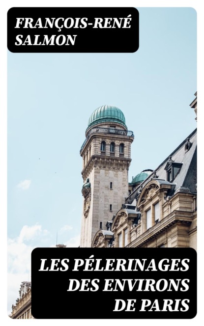 Les pélerinages des environs de Paris