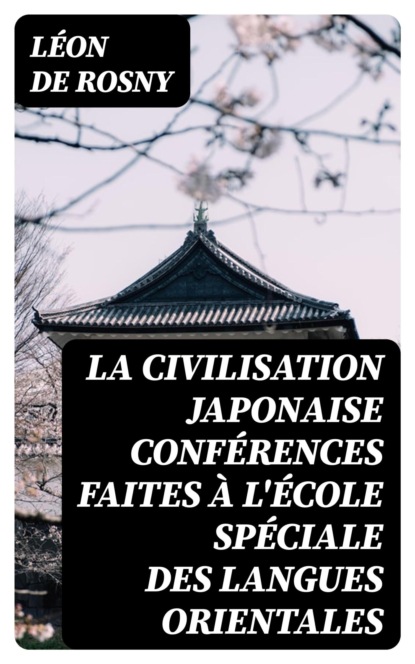 La civilisation japonaise conférences faites à l'école spéciale des langues orientales