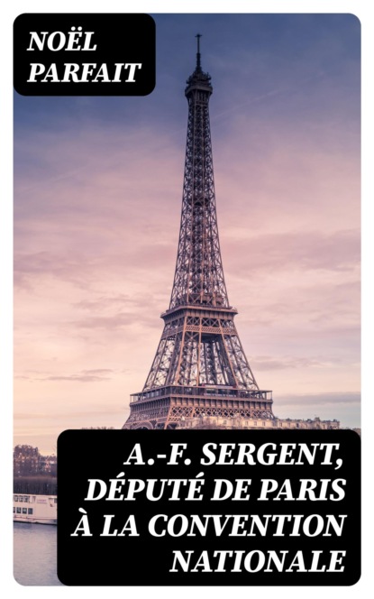 A.-F. Sergent, député de Paris à la Convention nationale