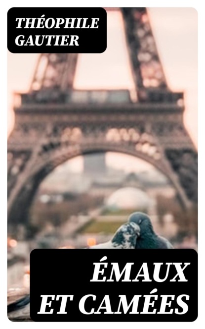 Émaux et Camées
