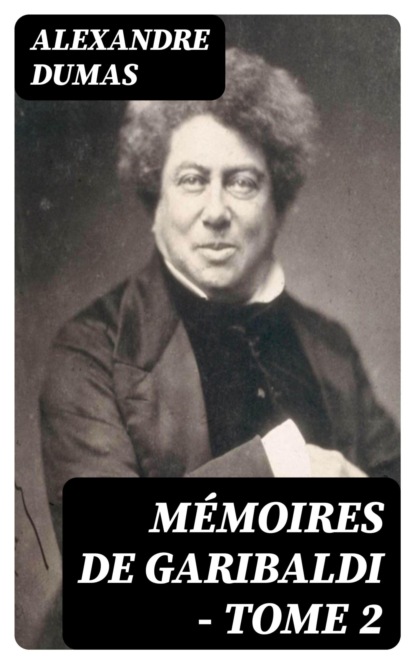 Mémoires de Garibaldi - tome 2
