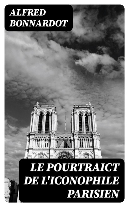 Le pourtraict de l'iconophile parisien