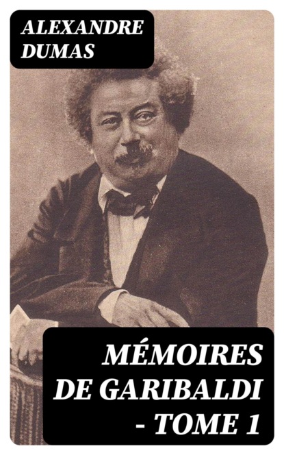 Mémoires de Garibaldi - tome 1