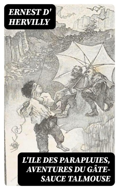 L'Ile des parapluies, aventures du gâte-sauce Talmouse