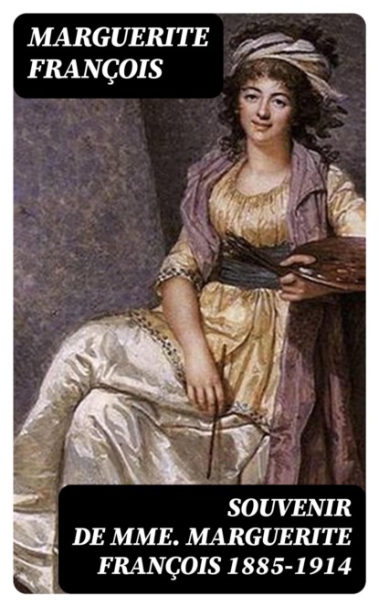 Souvenir de Mme Marguerite François 1885-1914