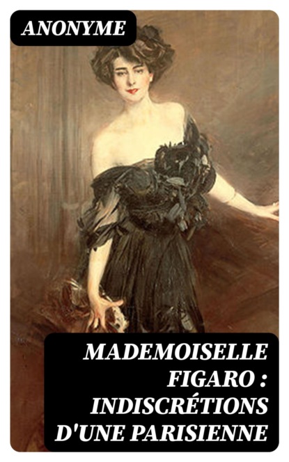 Mademoiselle Figaro : indiscrétions d'une Parisienne