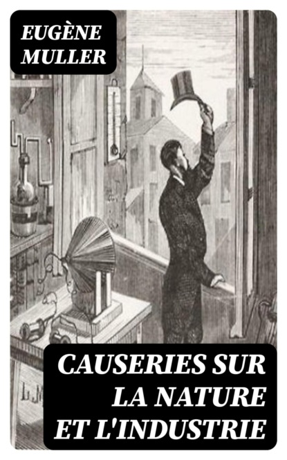 Causeries sur la nature et l'industrie