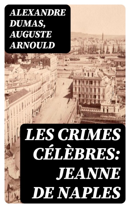 Les crimes célèbres: Jeanne de Naples