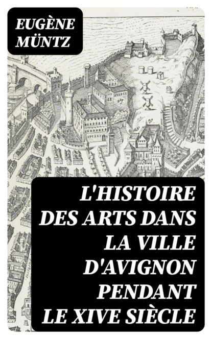 L'histoire des arts dans la ville d'Avignon pendant le XIVe siècle