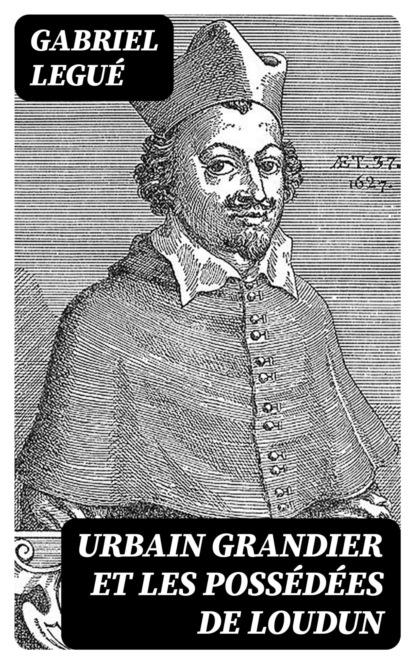 Urbain Grandier et les possédées de Loudun