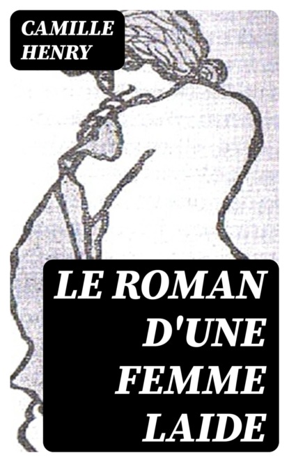 Le roman d'une femme laide