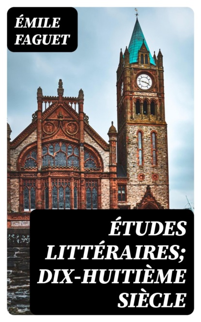 Études Littéraires; dix-huitième siècle