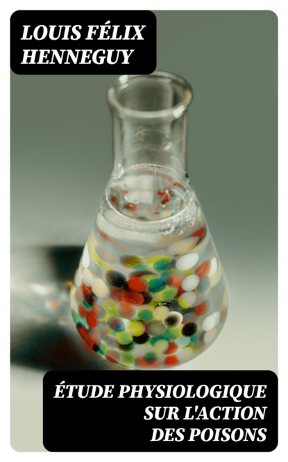 Étude physiologique sur l'action des poisons